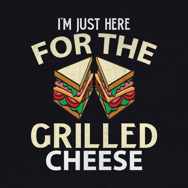 I'm Just Here for the Grilled Cheese Funny Food Lover Gift by TheLostLatticework
